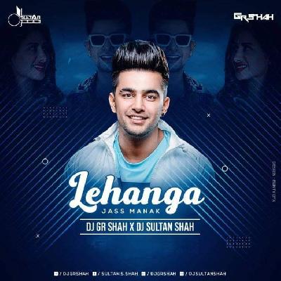 Lehanga - Jass Manak - DJ Gr Shah x DJ Sultan Shah